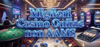 Scopri il Mondo degli Online Casino Non AAMS