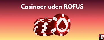 Oplev Danske Casinoer Uden ROFUS – Spil Vist Nemt og Sikkert